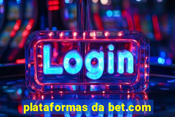 plataformas da bet.com