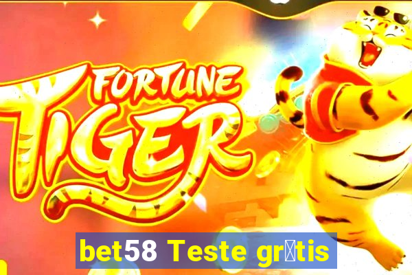 bet58 Teste gr谩tis