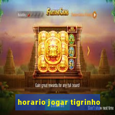 horario jogar tigrinho