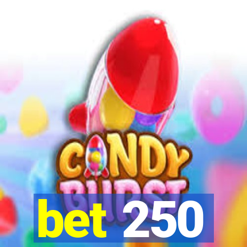 bet 250