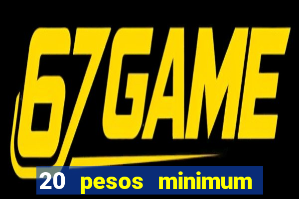 20 pesos minimum deposit casino philippines