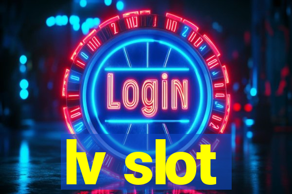 lv slot