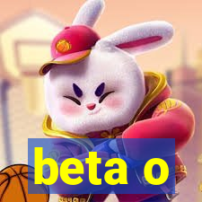 beta o