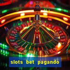 slots bet pagando no cadastro