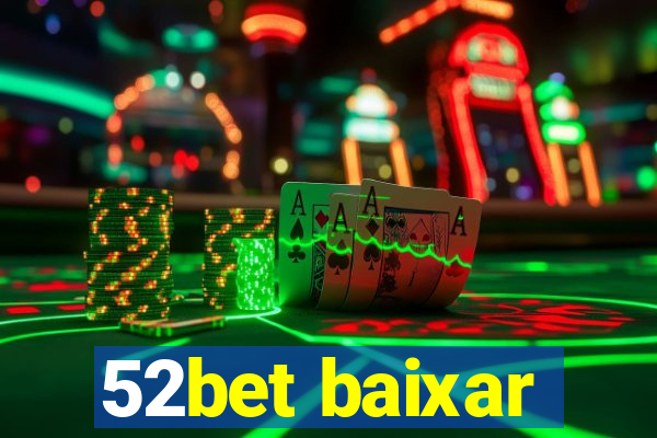 52bet baixar