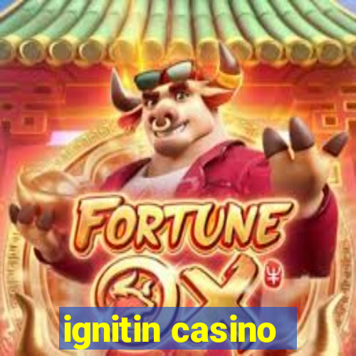 ignitin casino