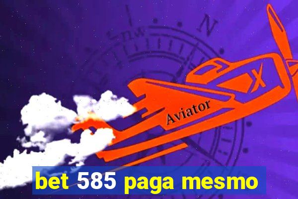 bet 585 paga mesmo