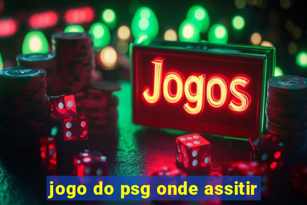 jogo do psg onde assitir