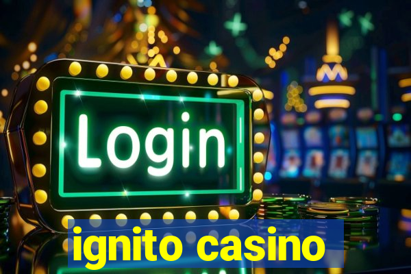 ignito casino