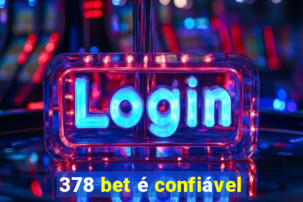 378 bet é confiável