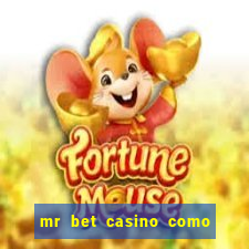 mr bet casino como retirar dinheiro