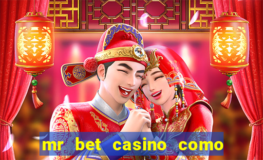 mr bet casino como retirar dinheiro