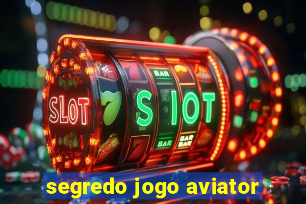 segredo jogo aviator