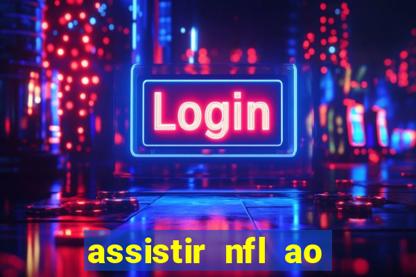 assistir nfl ao vivo multicanais