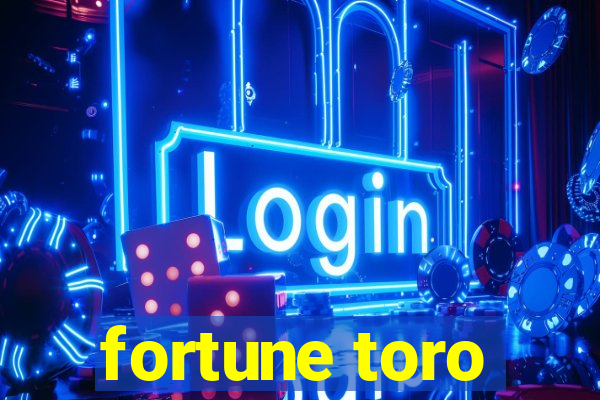 fortune toro