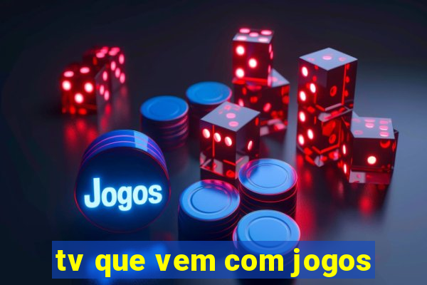 tv que vem com jogos