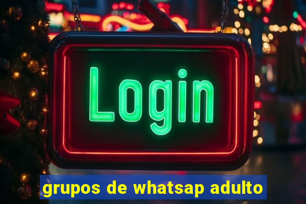 grupos de whatsap adulto