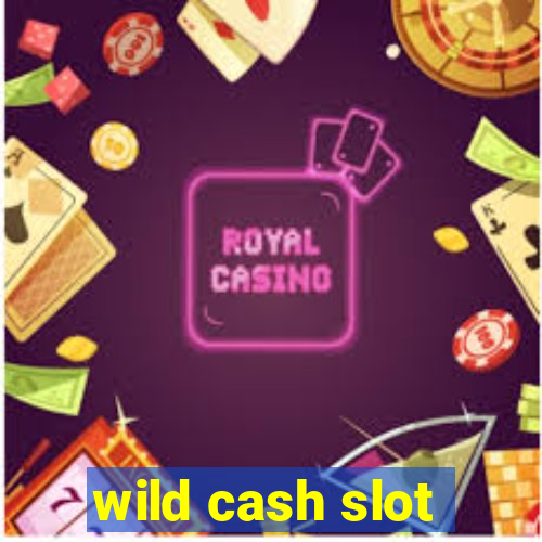 wild cash slot