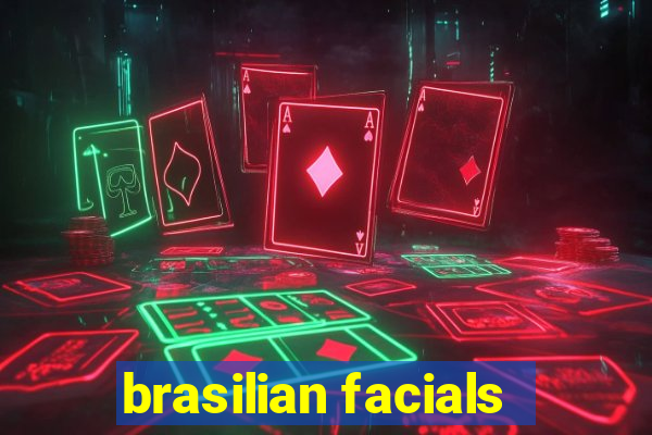 brasilian facials