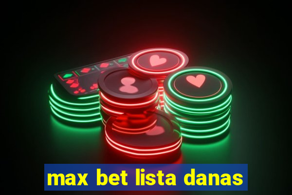 max bet lista danas