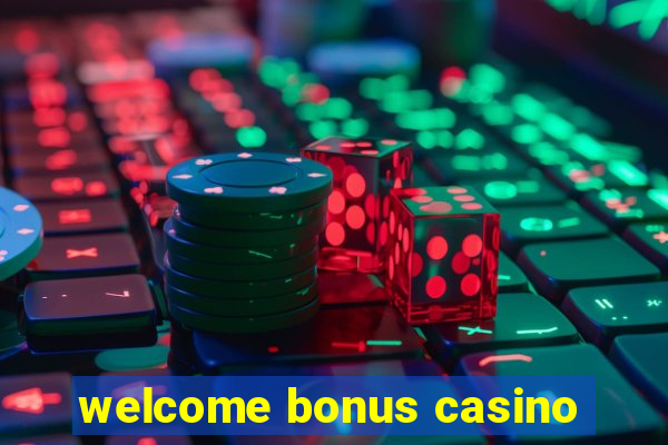 welcome bonus casino