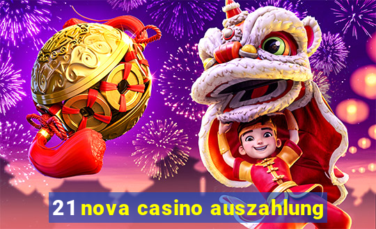 21 nova casino auszahlung