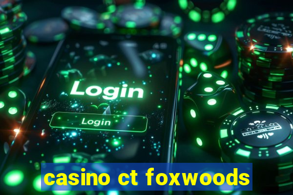 casino ct foxwoods