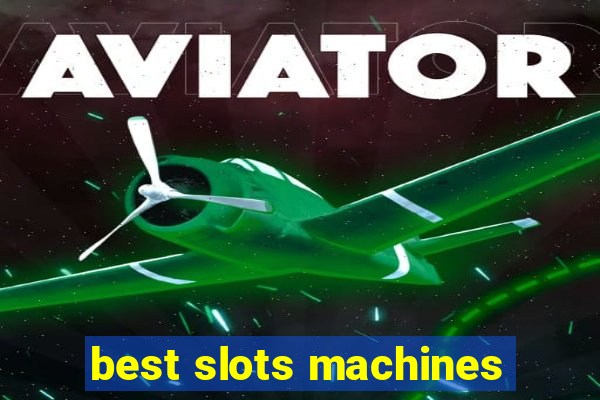 best slots machines