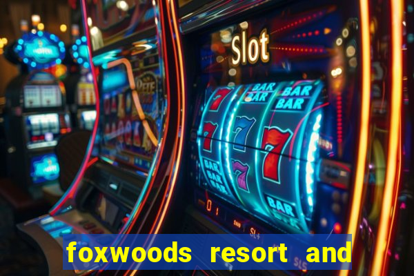 foxwoods resort and casino ct