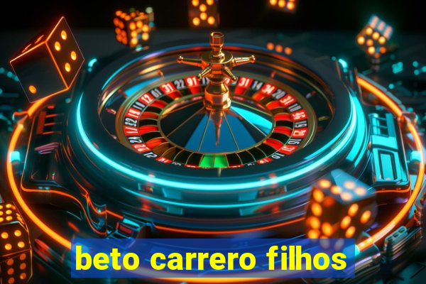 beto carrero filhos