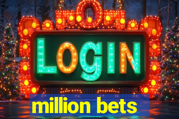 million bets