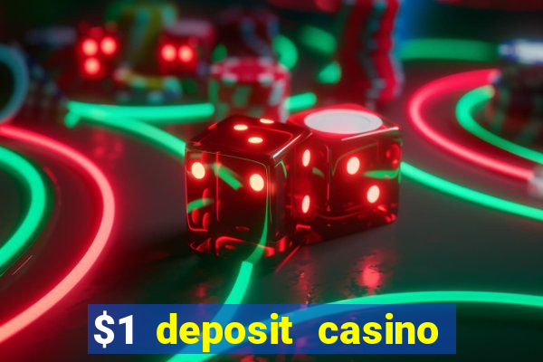 $1 deposit casino bonus casino reviews