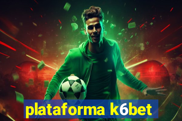 plataforma k6bet