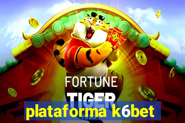 plataforma k6bet