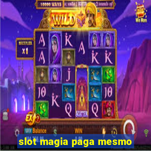 slot magia paga mesmo