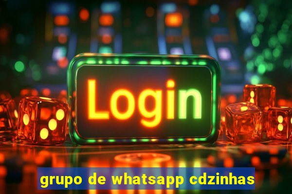 grupo de whatsapp cdzinhas