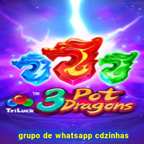 grupo de whatsapp cdzinhas