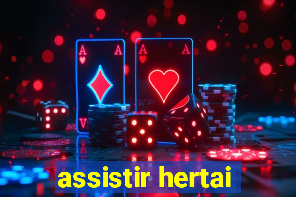 assistir hertai