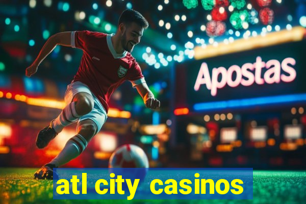 atl city casinos