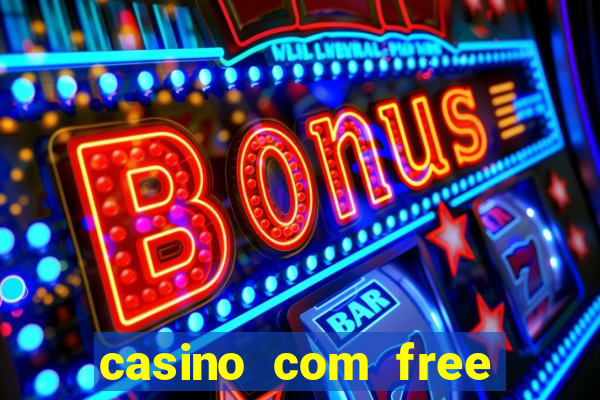 casino com free bonus no deposit