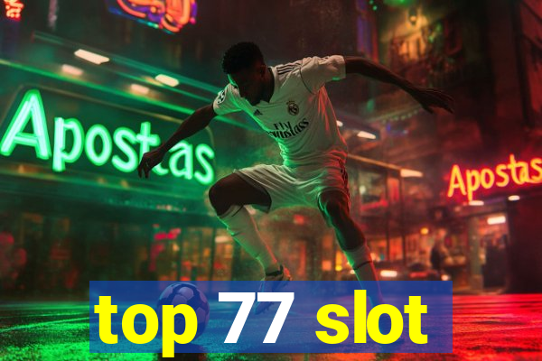 top 77 slot