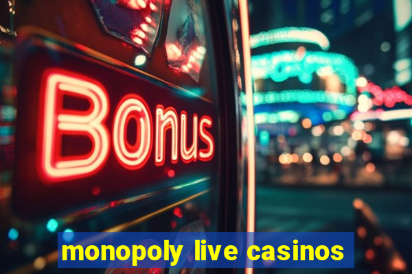 monopoly live casinos