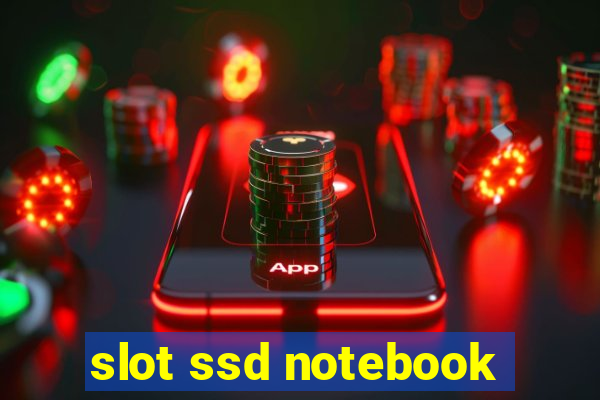 slot ssd notebook