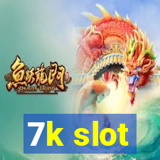 7k slot