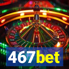 467bet