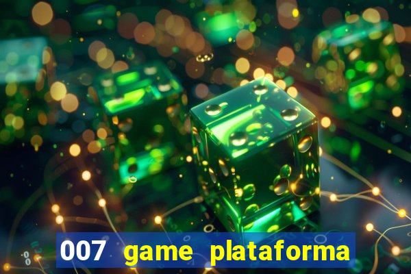 007 game plataforma de jogos