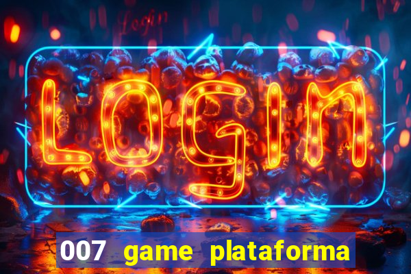 007 game plataforma de jogos