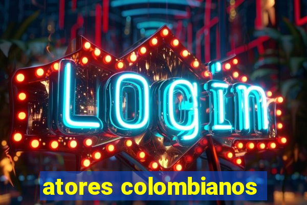 atores colombianos