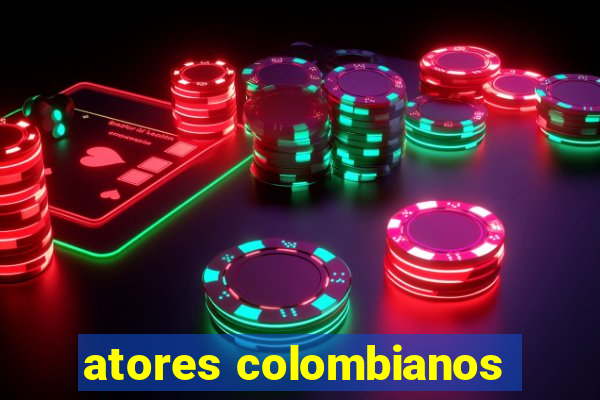 atores colombianos