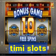 timi slots